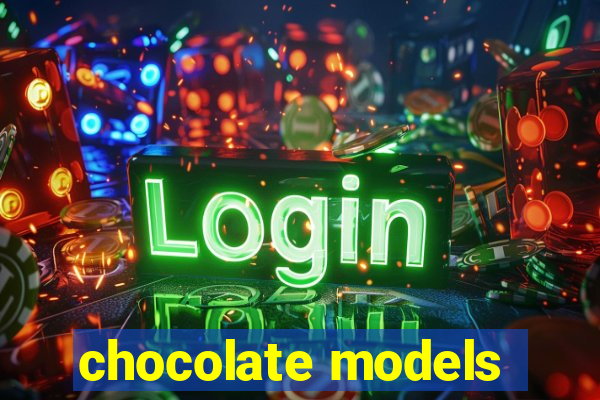 chocolate models